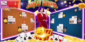 Hướng dẫn cách chơi Game Mậu Binh Online 12BET cho người mới